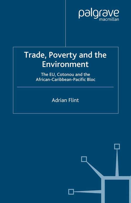 Book cover of Trade, Poverty and The Environment: The EU, Cotonou and the African-Caribbean-Pacific Bloc (2008)