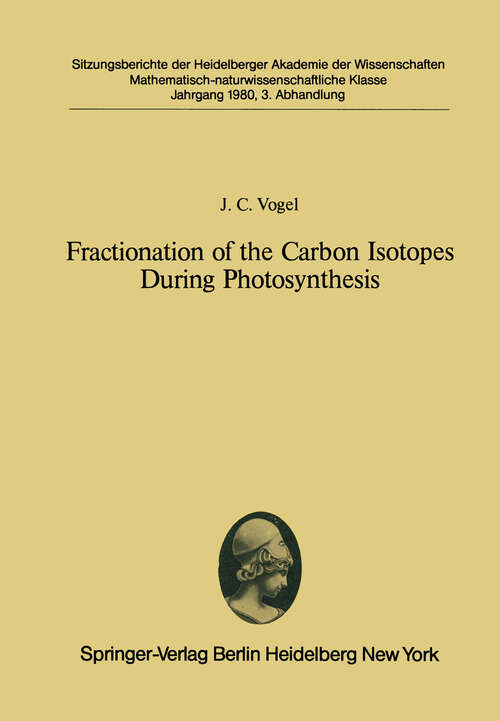 Book cover of Fractionation of the Carbon Isotopes During Photosynthesis: Submitted to the Session of 19 April, 1980 (1980) (Sitzungsberichte der Heidelberger Akademie der Wissenschaften: 1980 / 3)