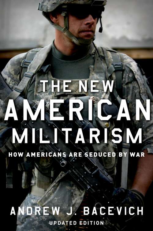 Book cover of The New American Militarism: How Americans Are Seduced by War (Updated Edition)