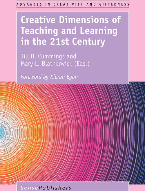 Book cover of Creative Dimensions of Teaching and Learning in the 21st Century (Advances in Creativity and Giftedness)