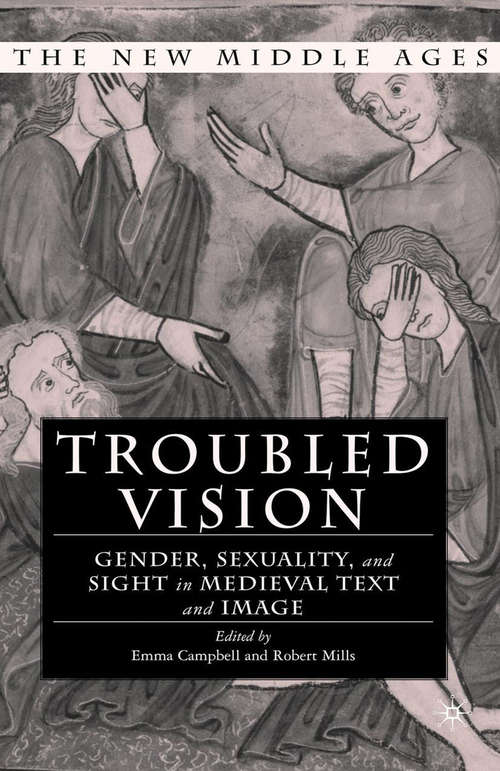 Book cover of Troubled Vision: Gender, Sexuality and Sight in Medieval Text and Image (1st ed. 2004) (The New Middle Ages)