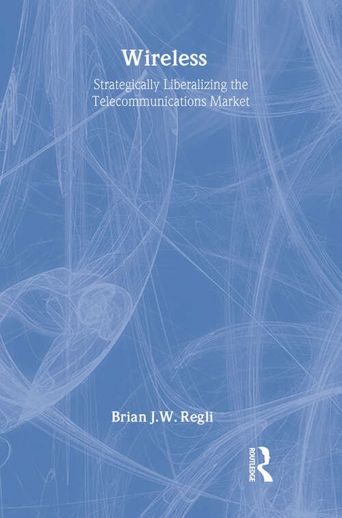 Book cover of Wireless: Strategically Liberalizing the Telecommunications Market (Lea Telecommunications Ser.)