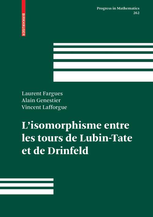 Book cover of L'isomorphisme entre les tours de Lubin-Tate et de Drinfeld (2008) (Progress in Mathematics #262)