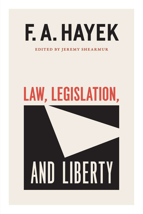 Book cover of Law, Legislation, and Liberty, Volume 19: A New Statement Of The Liberal Principles Of Justice And Political Economy (The Collected Works of F. A. Hayek #19)
