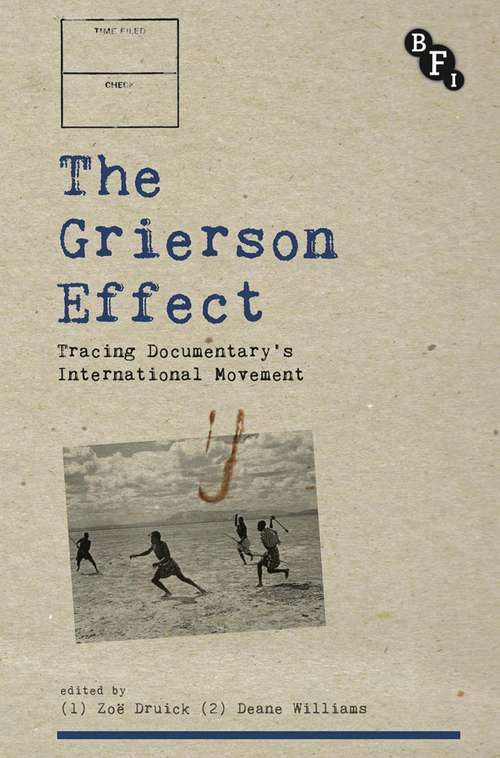 Book cover of The Grierson Effect: Tracing Documentary's International Movement (Cultural Histories of Cinema)