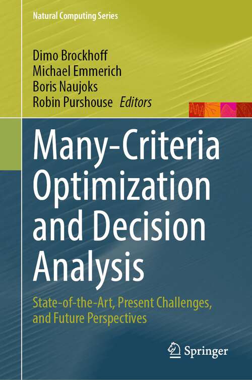 Book cover of Many-Criteria Optimization and Decision Analysis: State-of-the-Art, Present Challenges, and Future Perspectives (1st ed. 2023) (Natural Computing Series)