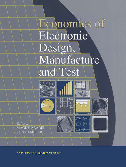 Book cover of Economics of Electronic Design, Manufacture and Test (1994) (Frontiers In Electronic Testing Ser.)