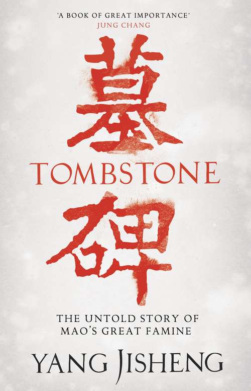 Book cover of Tombstone: The Untold Story of Mao's Great Famine