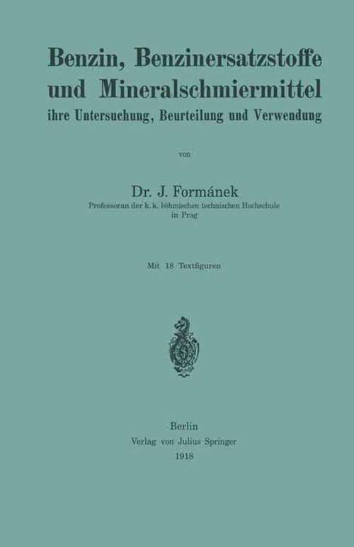 Book cover of Benzin, Benzinersatzstoffe und Mineralschmiermittel ihre Untersuchung, Beurteilung und Verwendung (1918)