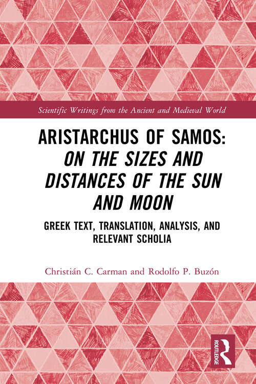 Book cover of Aristarchus of Samos: Greek Text, Translation, Analysis, and Relevant Scholia (Scientific Writings from the Ancient and Medieval World)