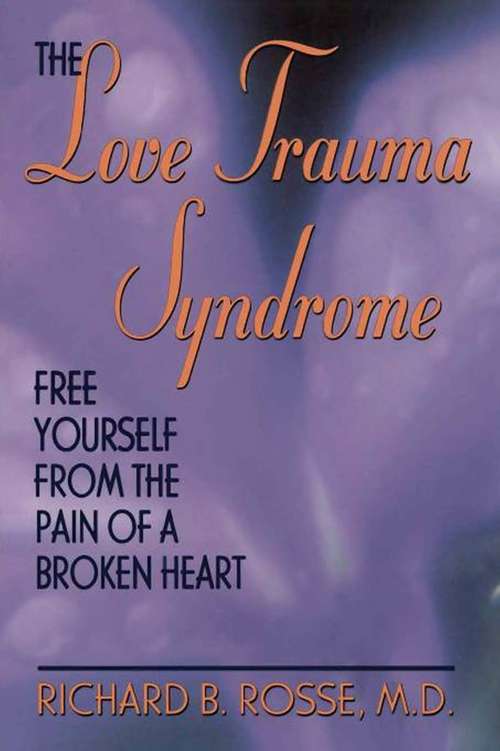 Book cover of The Love Trauma Syndrome: Free Yourself From The Pain Of A Broken Heart