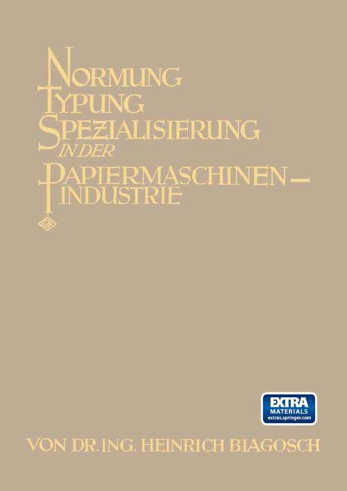 Book cover of Normung Typung Spezialisierung in der Papiermaschinen-Industrie (1924)