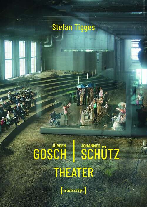Book cover of Jürgen Gosch/Johannes Schütz Theater (Theater #116)