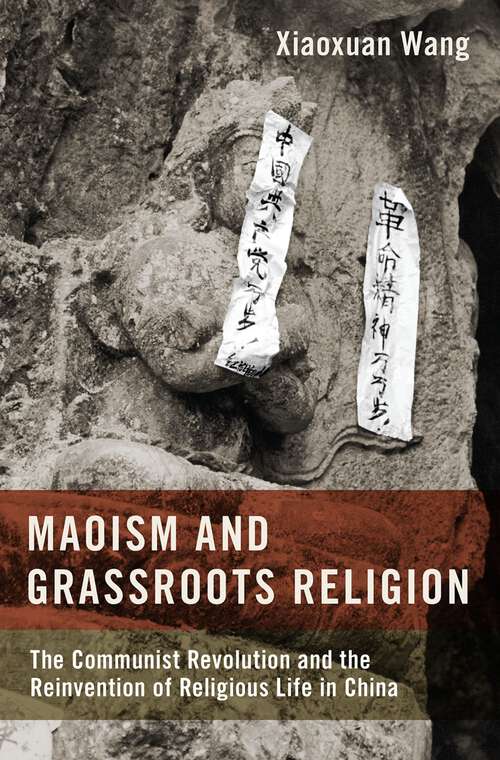 Book cover of Maoism and Grassroots Religion: The Communist Revolution and the Reinvention of Religious Life in China