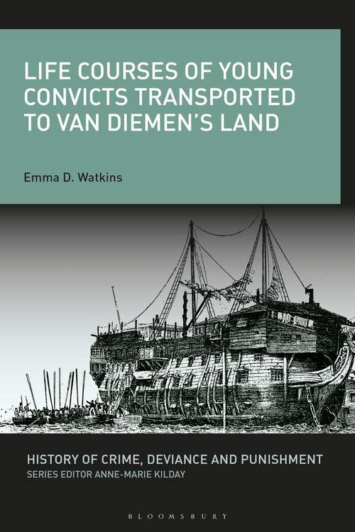 Book cover of Life Courses of Young Convicts Transported to Van Diemen's Land (History of Crime, Deviance and Punishment)