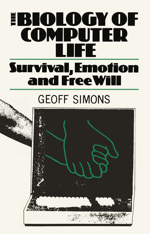 Book cover of The Biology of Computer Life: Survival, Emotion and Free Will (1985)