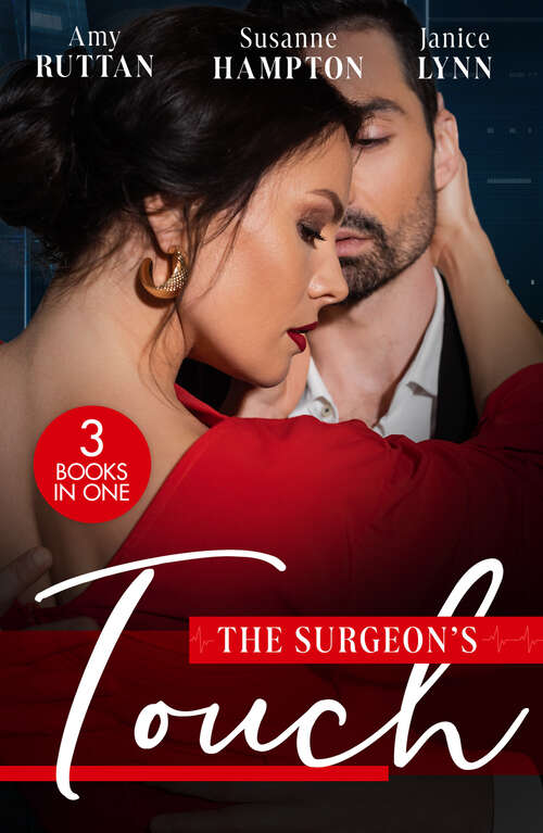 Book cover of The Surgeon's Touch: Safe In His Hands / Back In Her Husband's Arms / Heart Surgeon To Single Dad (ePub edition)