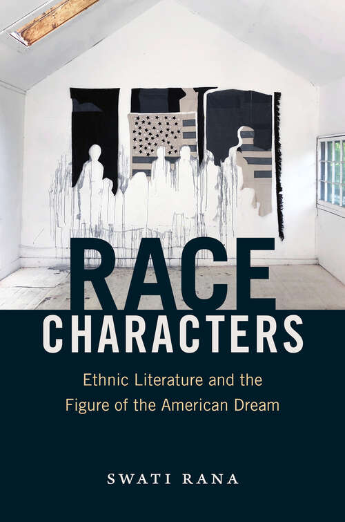 Book cover of Race Characters: Ethnic Literature and the Figure of the American Dream