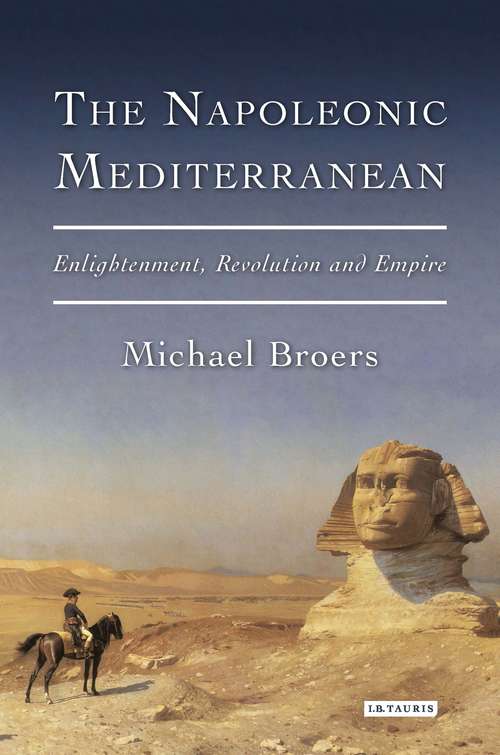 Book cover of The Napoleonic Mediterranean: Enlightenment, Revolution and Empire (International Library of Historical Studies)