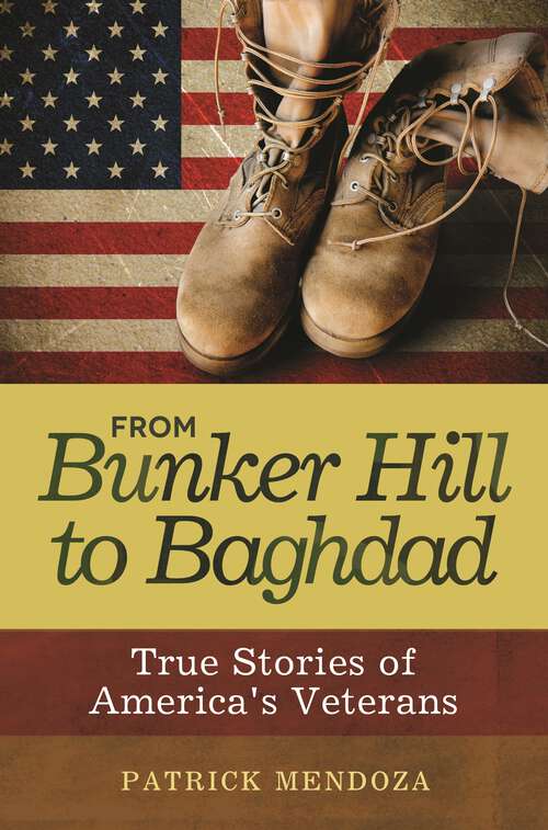Book cover of From Bunker Hill to Baghdad: True Stories of America's Veterans