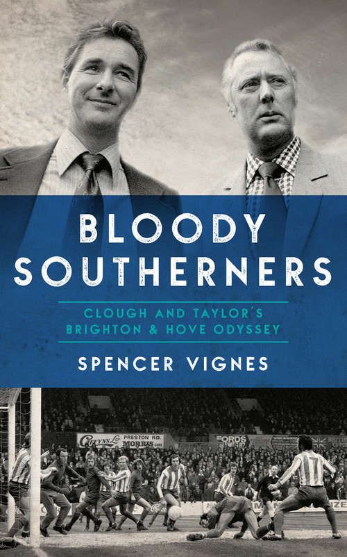 Book cover of Bloody Southerners: Clough and Taylor’s Brighton & Hove Odyssey