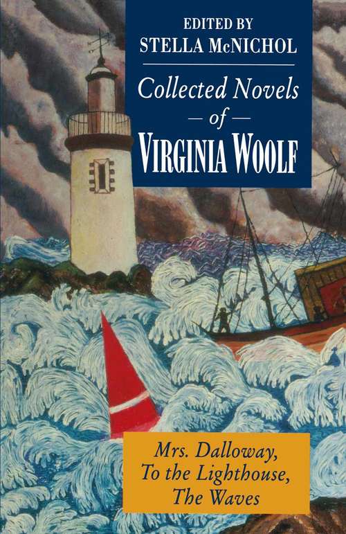Book cover of Collected Novels of Virginia Woolf: Mrs. Dalloway To the Lighthouse The Waves (1st ed. 1992)