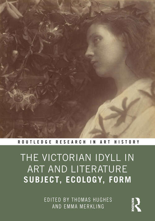Book cover of The Victorian Idyll in Art and Literature: Subject, Ecology, Form (Routledge Research in Art History)