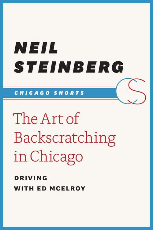 Book cover of The Art of Backscratching in Chicago: Driving with Ed McElroy (Chicago Shorts)