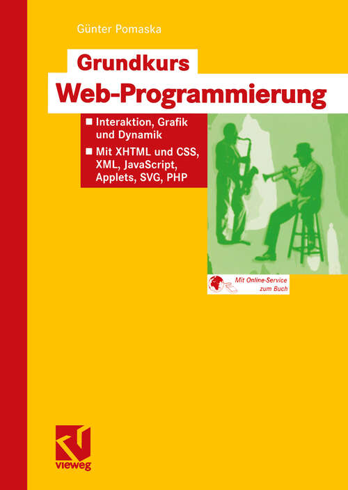 Book cover of Grundkurs Web-Programmierung: Interaktion, Grafik und Dynamik — Mit XHTML und CSS, XML, JavaScript, Applets, SVG, PHP (2005)