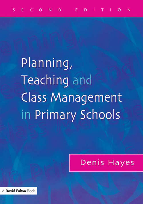 Book cover of Planning, Teaching and Class Management in Primary Schools, Second Edition (PDF)