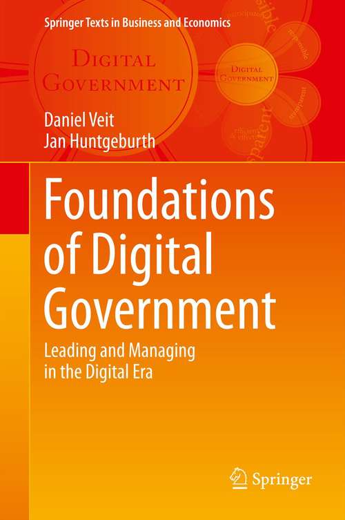 Book cover of Foundations of Digital Government: Leading and Managing in the Digital Era (2014) (Springer Texts in Business and Economics)