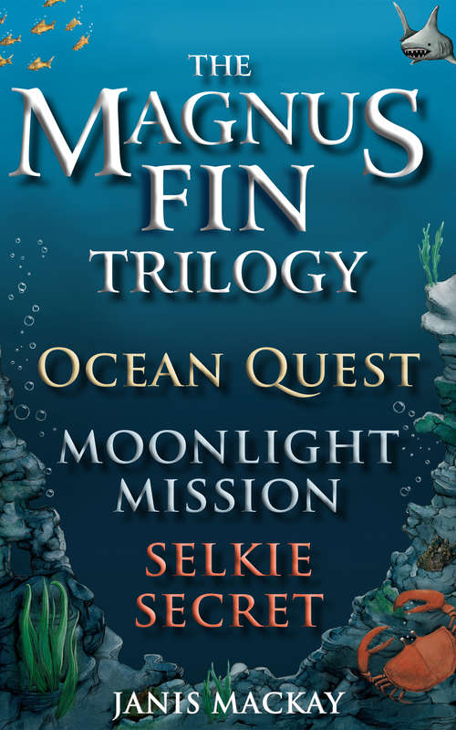 Book cover of The Magnus Fin Trilogy: Ocean Quest, Moonlight Mission and Selkie Secret (Magnus Fin #0)