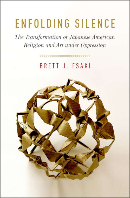 Book cover of Enfolding Silence: The Transformation of Japanese American Religion and Art under Oppression (AAR Academy Series)