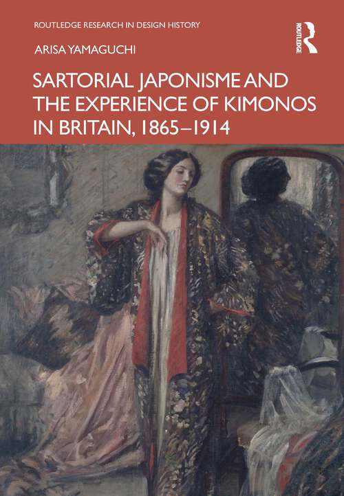 Book cover of Sartorial Japonisme and the Experience of Kimonos in Britain, 1865-1914 (Routledge Research in Design History)