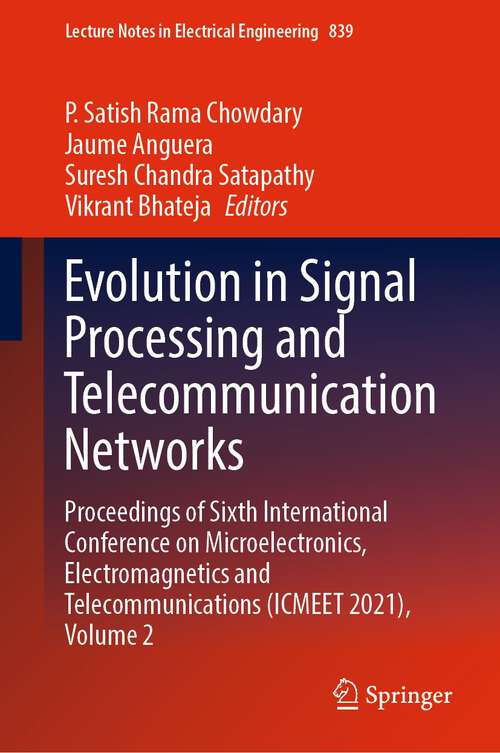 Book cover of Evolution in Signal Processing and Telecommunication Networks: Proceedings of Sixth International Conference on Microelectronics, Electromagnetics and Telecommunications (ICMEET 2021), Volume 2 (1st ed. 2022) (Lecture Notes in Electrical Engineering #839)