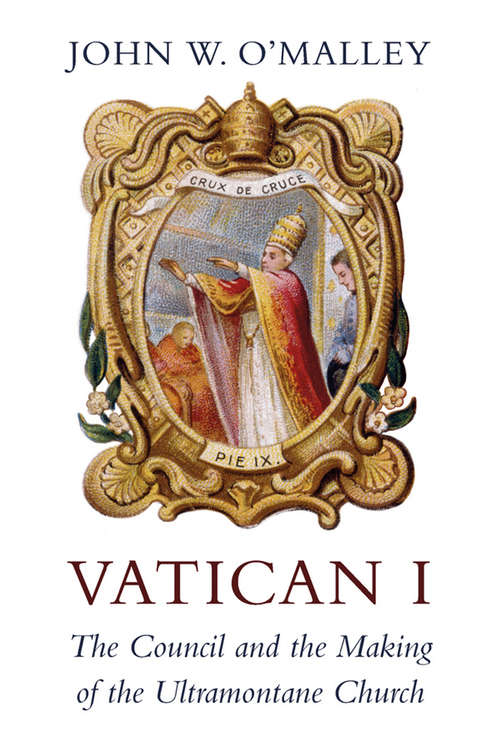 Book cover of Vatican I: The Council and the Making of the Ultramontane Church