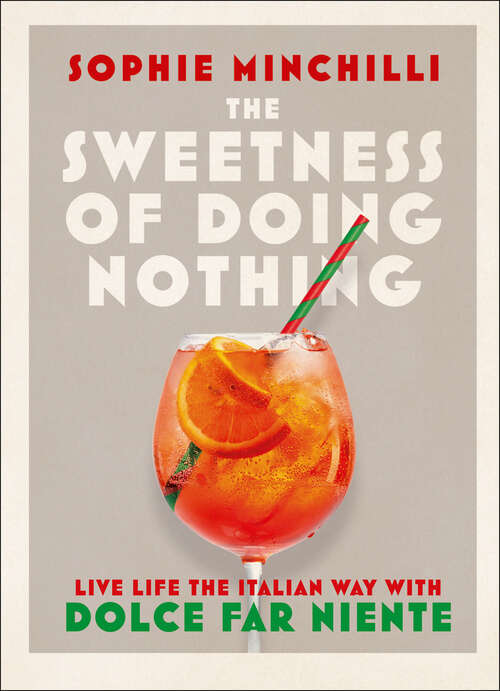 Book cover of The Sweetness of Doing Nothing: Living Life The Italian Way With Dolce Far Niente (ePub edition)