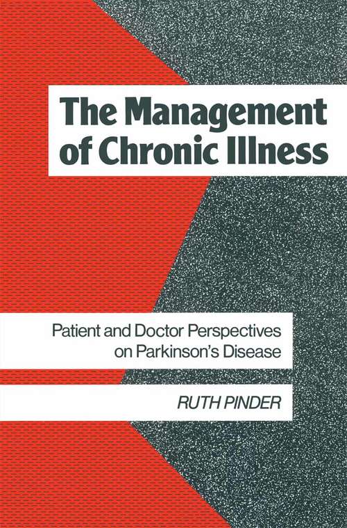 Book cover of The Management of Chronic Illness: Patient and Doctor Perspectives on Parkinson’s Disease (1st ed. 1990)