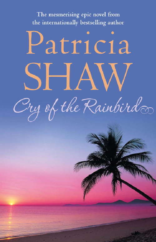 Book cover of Cry of the Rain Bird: A mesmerising Australian saga of love, intrigue and betrayal