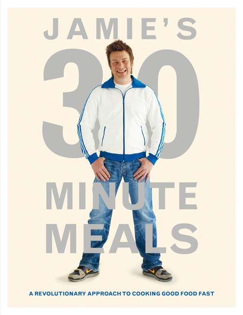 Book cover of Jamie's 30-Minute Meals: A Revolutionary Approach To Cooking Good Food Fast