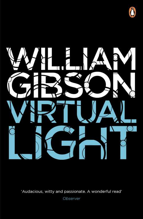 Book cover of Virtual Light: A biting tehno-thriller from the multi-million copy bestselling author of Neuromancer (Bridge #1)