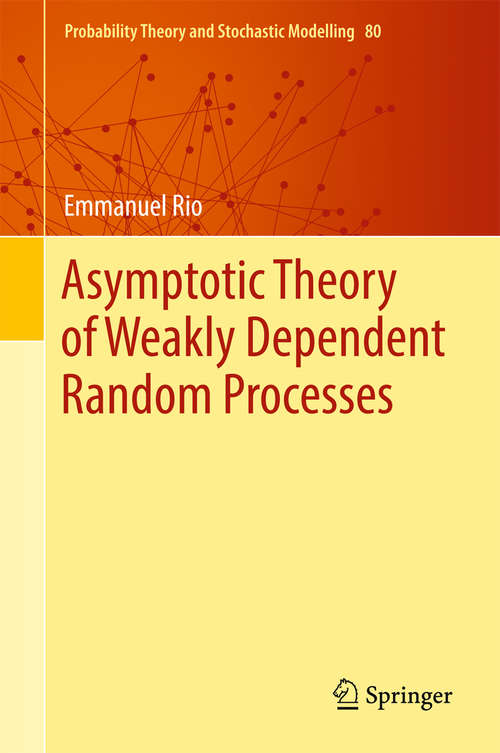 Book cover of Asymptotic Theory of Weakly Dependent Random Processes (Probability Theory and Stochastic Modelling #80)
