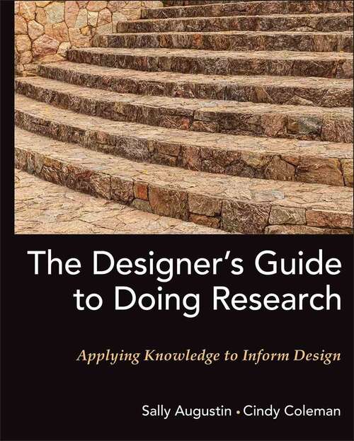 Book cover of The Designer's Guide to Doing Research: Applying Knowledge to Inform Design (Coursesmart Ser.)