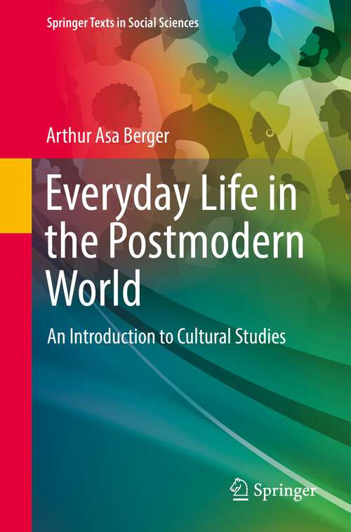 Book cover of Everyday Life in the Postmodern World: An Introduction to Cultural Studies (1st ed. 2022) (Springer Texts in Social Sciences)