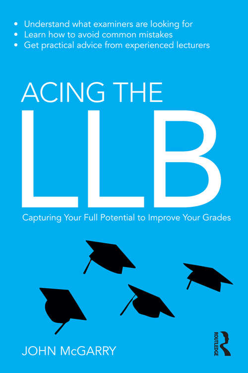 Book cover of Acing the LLB: Capturing Your Full Potential to Improve Your Grades