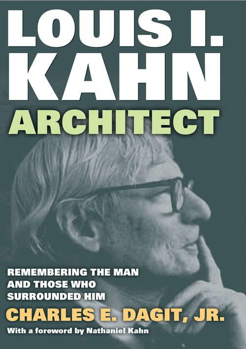 Book cover of Louis I. KahnArchitect: Remembering the Man and Those Who Surrounded Him