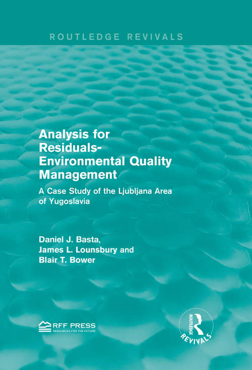 Book cover of Analysis for Residuals-Environmental Quality Management: A Case Study of the Ljubljana Area of Yugoslavia (Routledge Revivals)