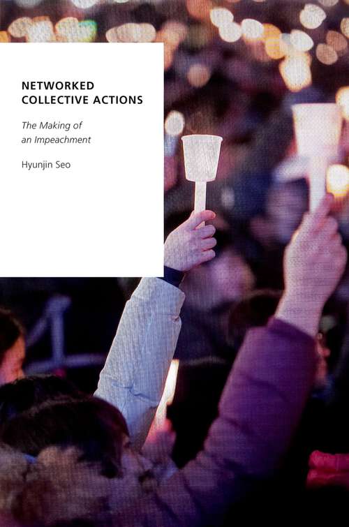 Book cover of Networked Collective Actions: The Making of an Impeachment (Oxford Studies in Digital Politics)