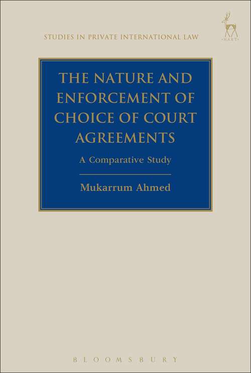 Book cover of The Nature and Enforcement of Choice of Court Agreements: A Comparative Study (Studies in Private International Law)