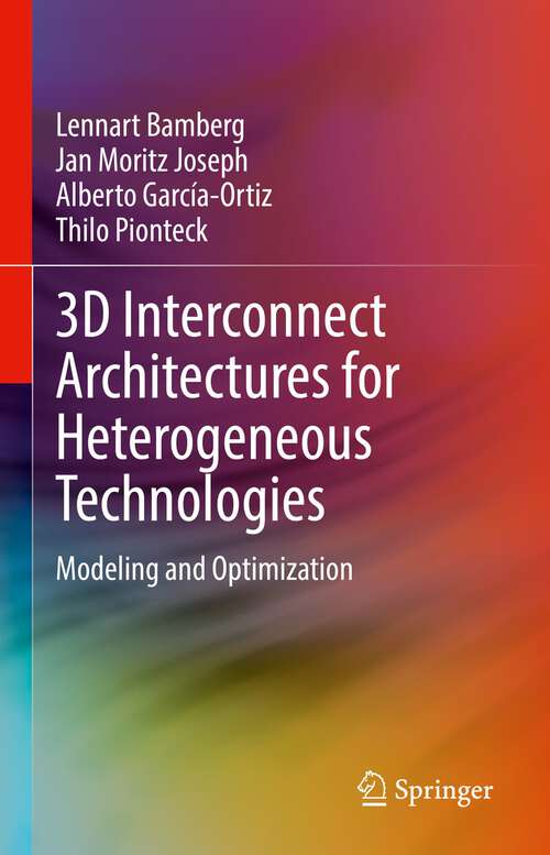 Book cover of 3D Interconnect Architectures for Heterogeneous Technologies: Modeling and Optimization (1st ed. 2022)